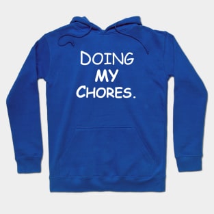 Doing my chores Hoodie